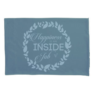 Happiness Is An Inside Job Blue Wreath Pillowcase