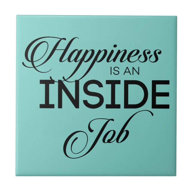 Happiness Is An Inside Job Ceramic Tile (Front)