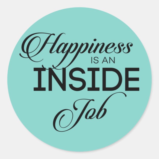 Happiness Is An Inside Job Classic Round Sticker (Front)