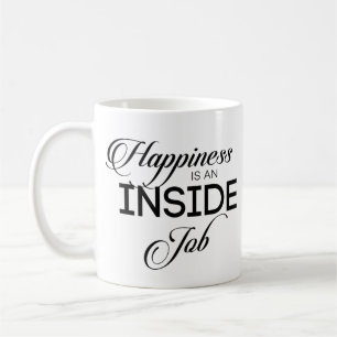 Happiness Is An Inside Job Coffee Mug