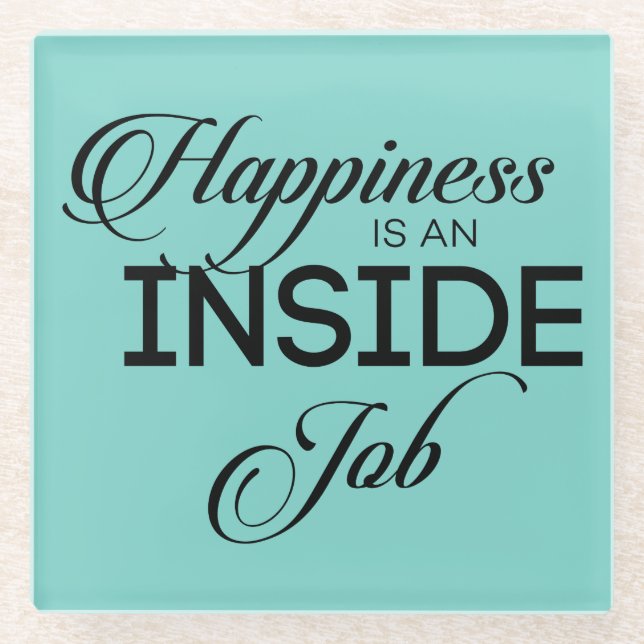 Happiness Is An Inside Job Glass Coaster (Front)