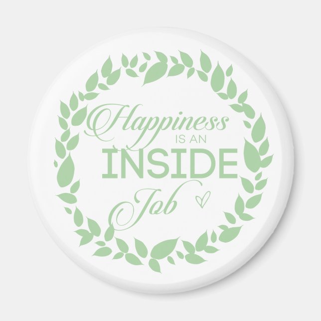 Happiness Is An Inside Job Green Wreath Magnet (Front)