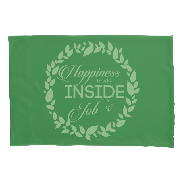 Happiness Is An Inside Job Green Wreath Pillowcase (Front)