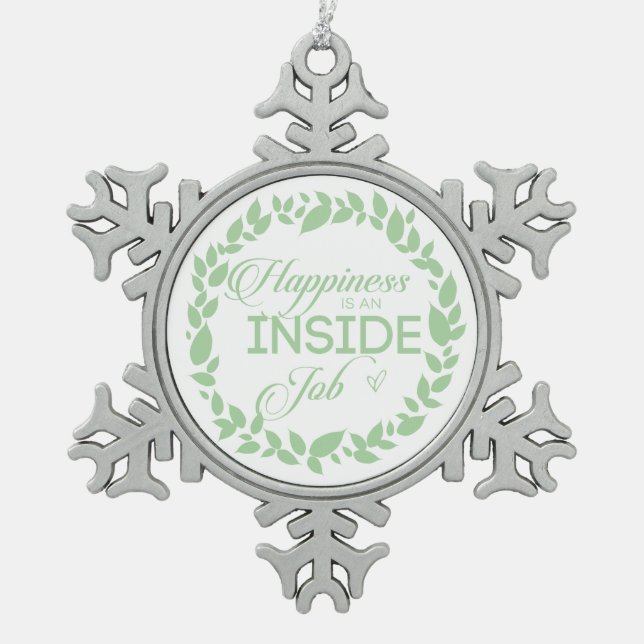 Happiness Is An Inside Job Green Wreath Snowflake Pewter Christmas Ornament (Front)