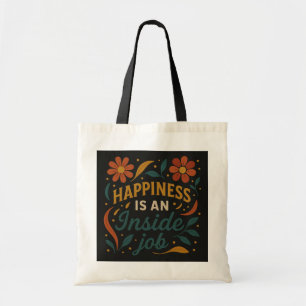 Happiness is an Inside Job - Inspirational Floral  Tote Bag