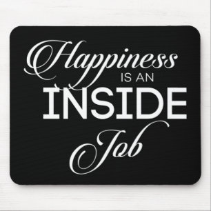 Happiness Is An Inside Job Mouse Pad