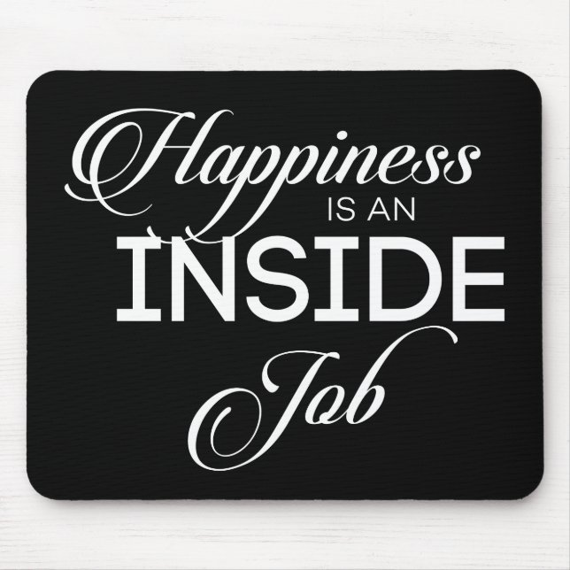 Happiness Is An Inside Job Mouse Pad (Front)