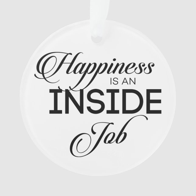 Happiness Is An Inside Job Ornament (Front)