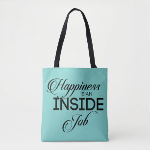 Happiness Is An Inside Job Tote Bag