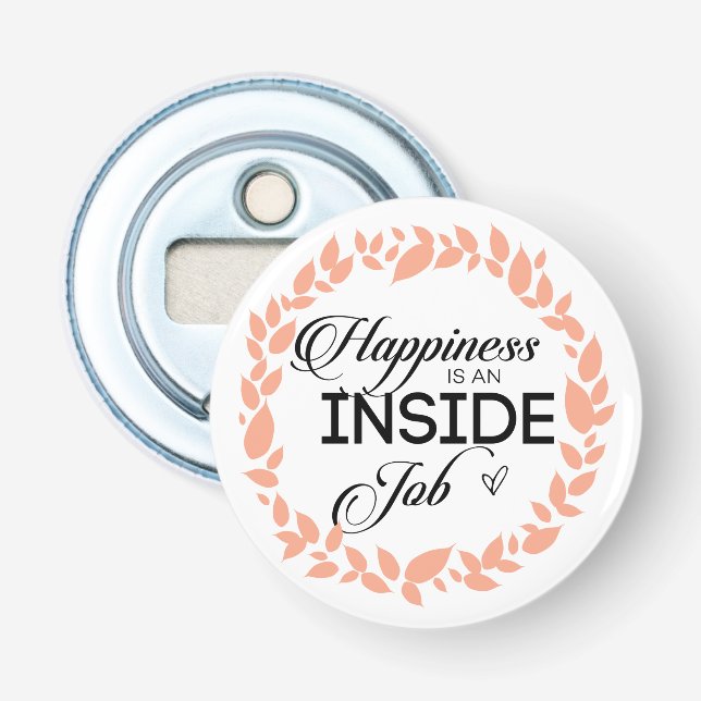 Happiness Is An Inside Job Wreath Bottle Opener (Front)