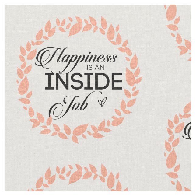 Happiness Is An Inside Job Wreath Fabric (Close Up)