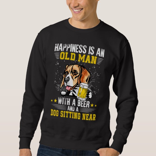 Happiness Is An Old Man With A Beer And A Beagle Sweatshirt (Front)