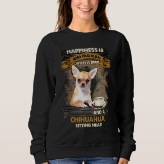 Happiness Is An Old Man With A Beer Chihuahua Sitt Sweatshirt