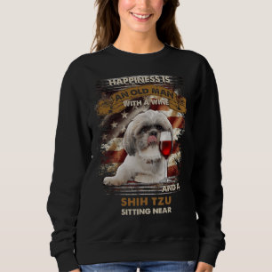 Happiness Is An Old Man With A Wine And A Shih Tzu Sweatshirt