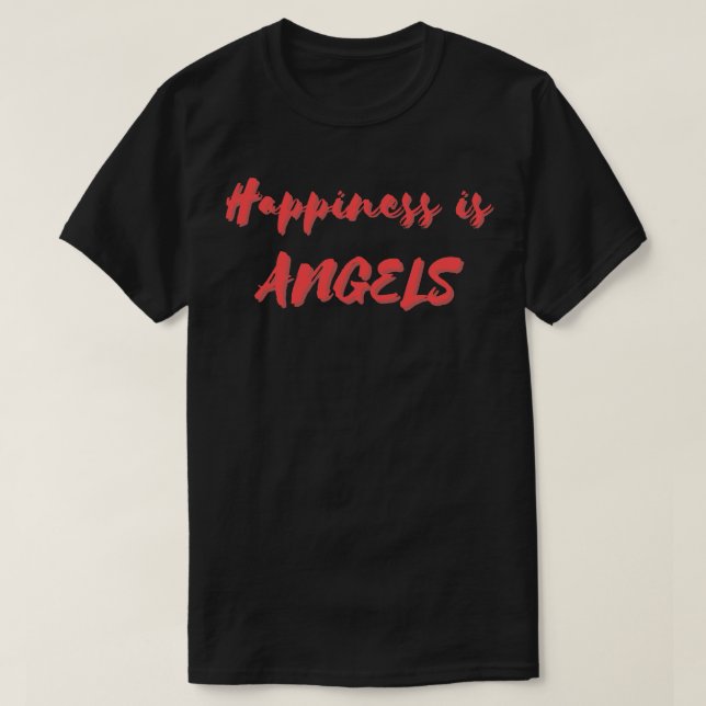 Happiness is Angels T-Shirt (Design Front)