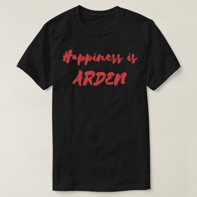 Happiness is Arden T-Shirt (Design Front)