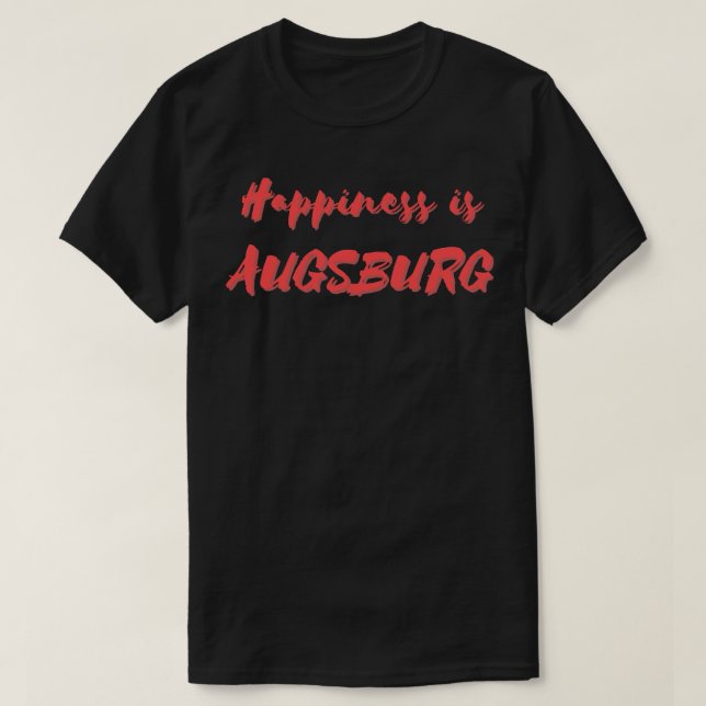 Happiness is Augsburg T-Shirt (Design Front)