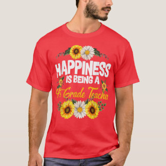 Happiness Is Being A 4thGrade Teacher Sunflower Cu T-Shirt