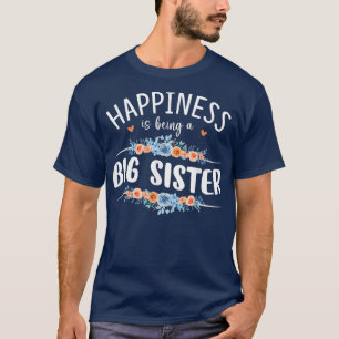 Happiness Is Being A Big Sister Women Flower Decor T-Shirt