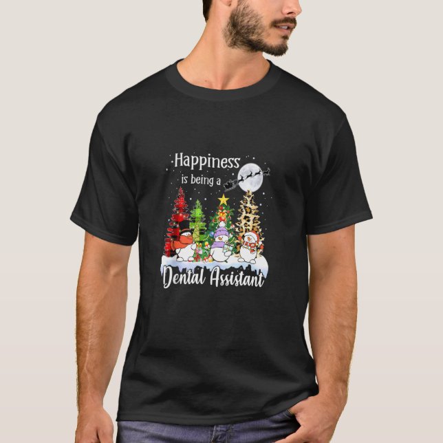 Happiness Is Being A Dental Assistant Christmas Tr T-Shirt (Front)