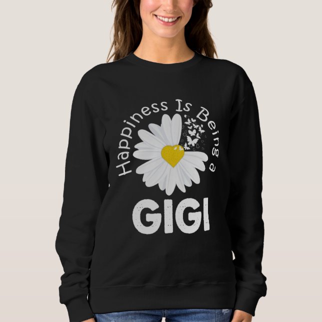 Happiness Is Being A Gigi Costume Daisy Flower Gif Sweatshirt (Front)