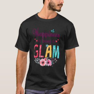 Happiness Is Being A Glam Ever Women Floral Decor  T-Shirt