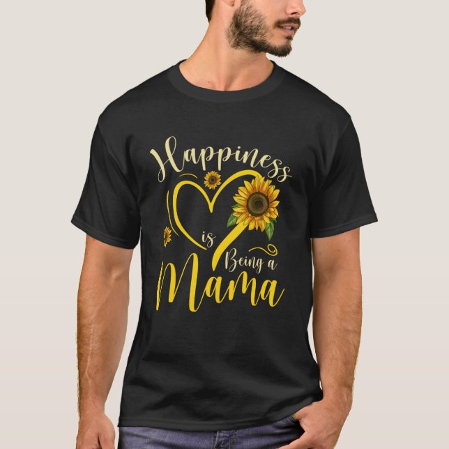 Happiness Is Being A Mama Sunflower Mother's Day W T-Shirt (Front)