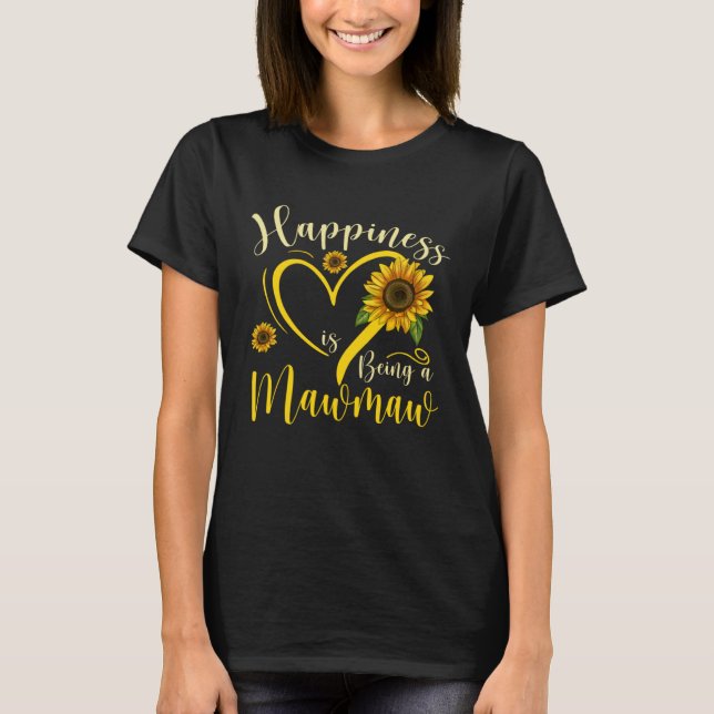 Happiness Is Being A Mawmaw Sunflower Mother's Day T-Shirt (Front)