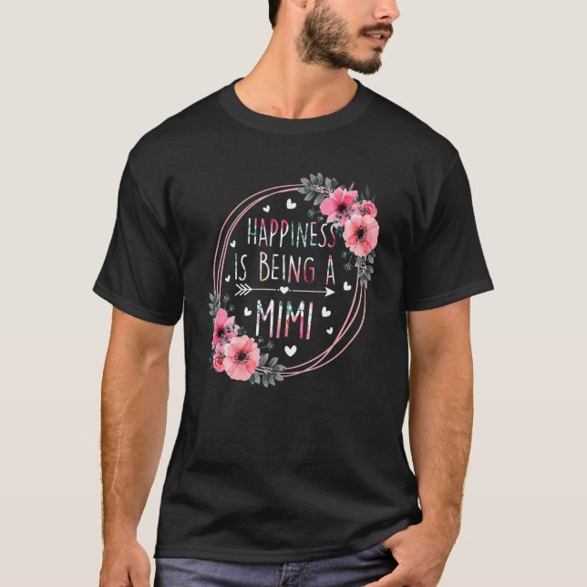 Happiness Is Being A Mimi Floral Flower Mother s D T-Shirt (Front)