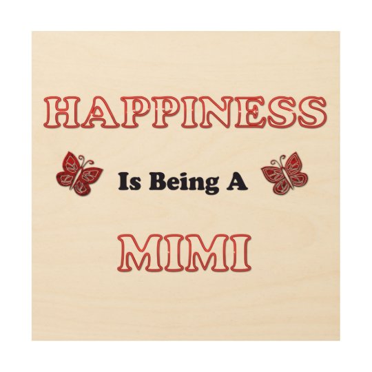 Happiness Is Being A Mimi Wood Print