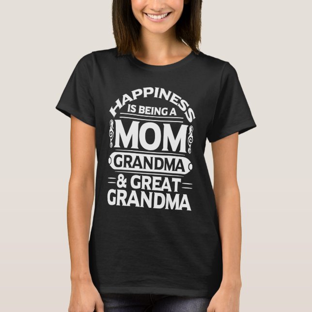 Happiness Is Being A Mom Great Grandma Motherss Da T-Shirt (Front)