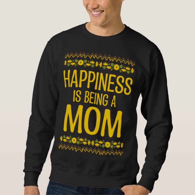 Happiness is Being a Mom Mother s Day Family Paren Sweatshirt (Front)