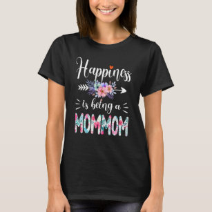 Happiness Is Being A Mommom Ever Women Floral Deco T-Shirt