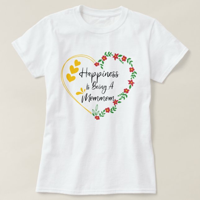 Happiness Is Being A Mommom Funny New Grandma Cute T-Shirt (Design Front)