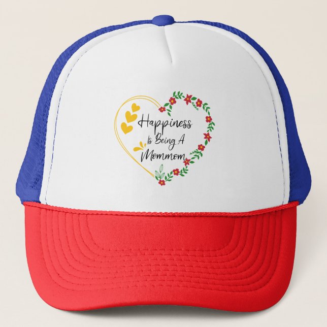 Happiness Is Being A Mommom Funny New Grandma Cute Trucker Hat (Front)