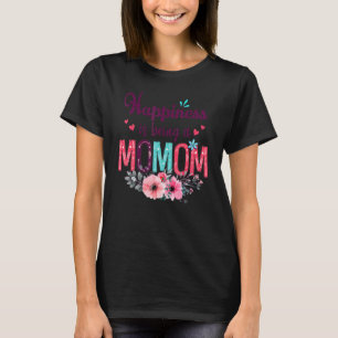 Happiness Is Being A Momom Ever Women Floral Decor T-Shirt