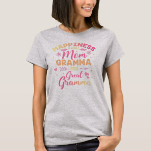 happiness is being a mum gramma and great gramma T-Shirt