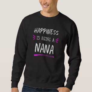 Happiness Is Being A Nana Cute Sweatshirt