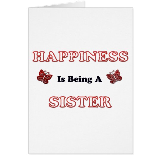 Happiness Is Being A Sister Card