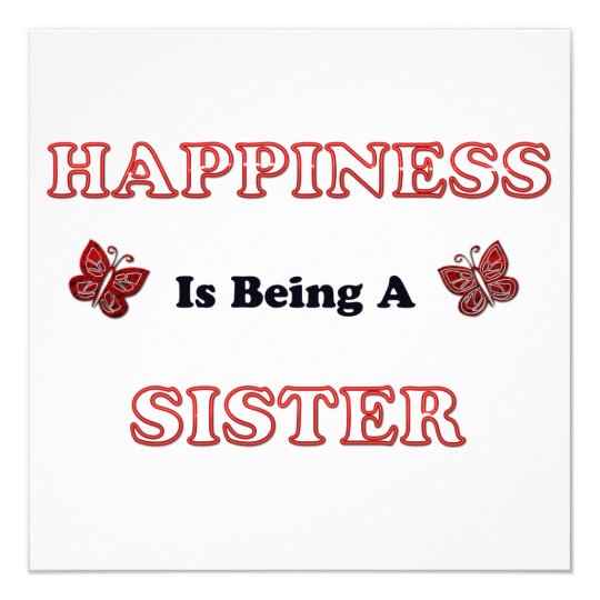 Happiness Is Being A Sister Card