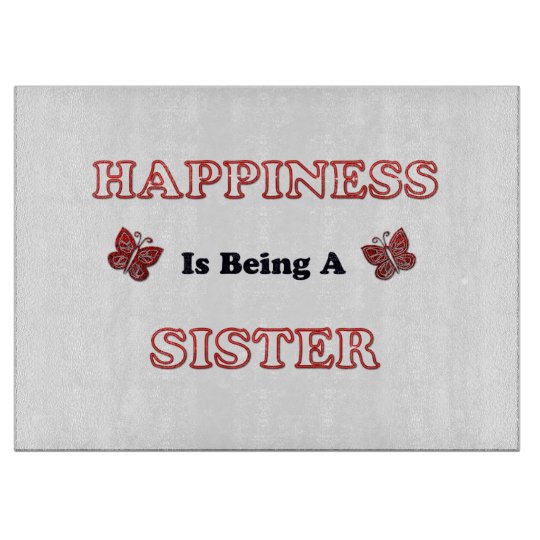 Happiness Is Being A Sister Cutting Board