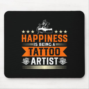 Happiness Is Being A Tattoo Artist Tattooing Tatto Mouse Pad