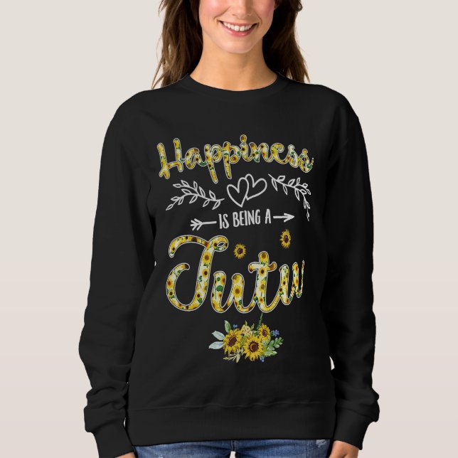 Happiness Is Being A Tutu Women Sunflower Decor Gr Sweatshirt (Front)