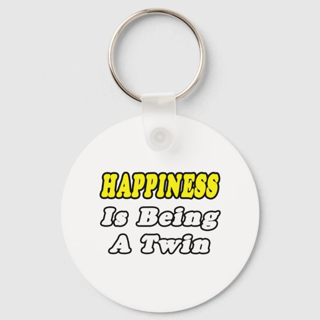 Happiness Is Being a Twin Key Ring (Front)