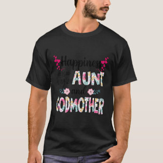 Happiness Is Being An Aunt And Godmother Flowers G T-Shirt
