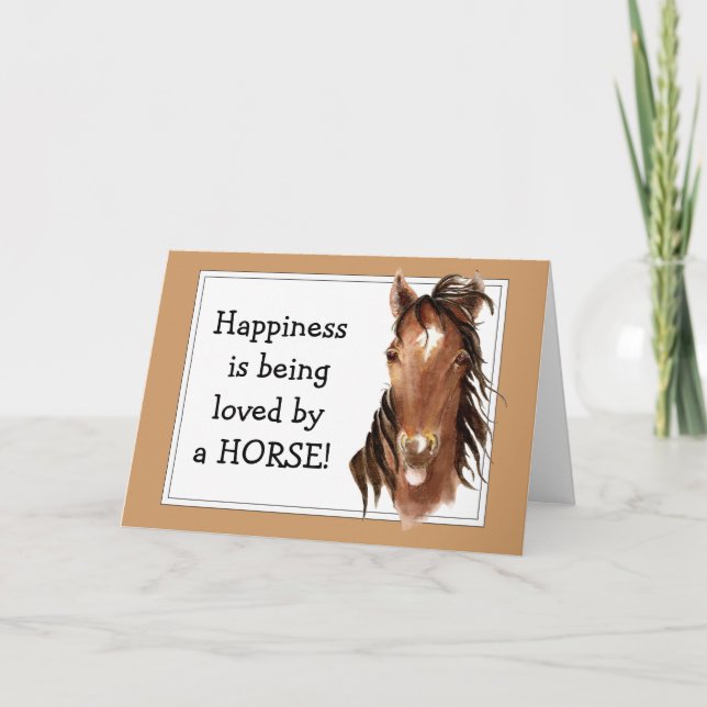 Happiness is being  loved by a HORSE! Humour Card (Front)