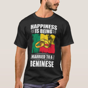 Happiness Is Being Married To A Beninese T-Shirt