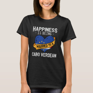 Happiness Is Being Married To A Cabo Verdean Wife T-Shirt