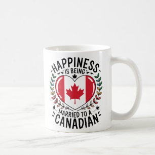 Happiness Is Being Married to a Canadian  Coffee Mug