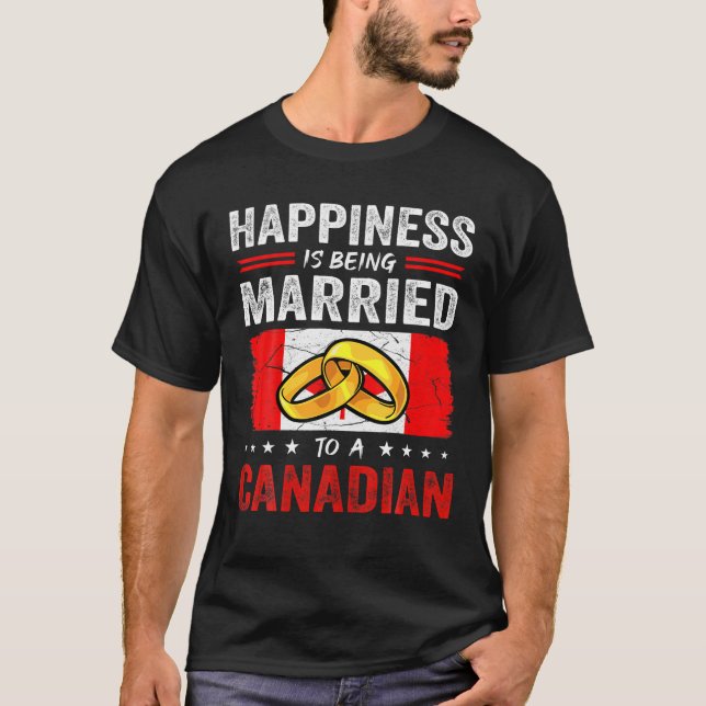 Happiness Is Being Married To A Canadian Husband W T-Shirt (Front)
